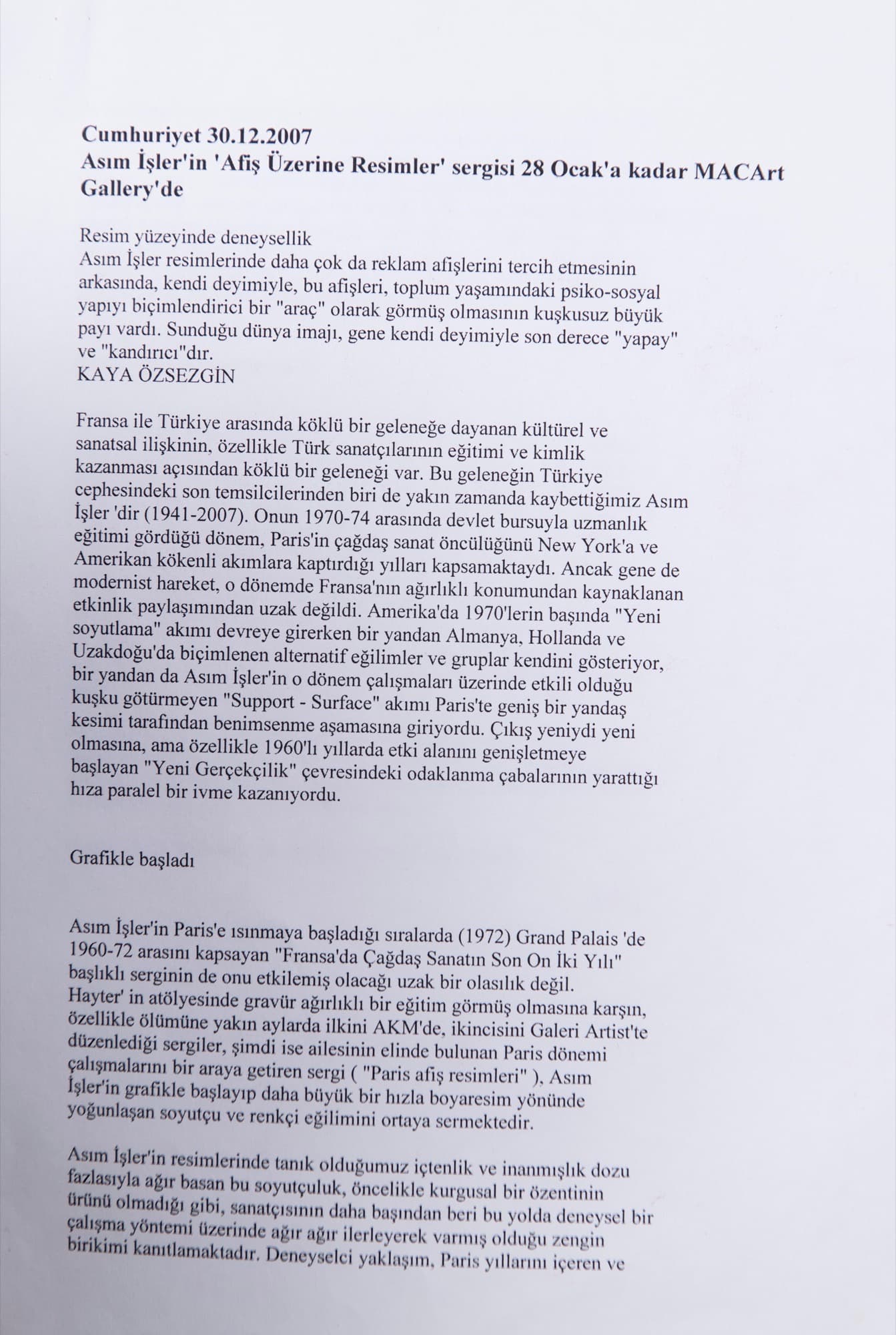 "Asım İŞLER'in Afiş üzerine resimier sergisi MAC Art Gallery'de" Kaya Özsezgin Cumhuriyet, 30 Aralık 2007