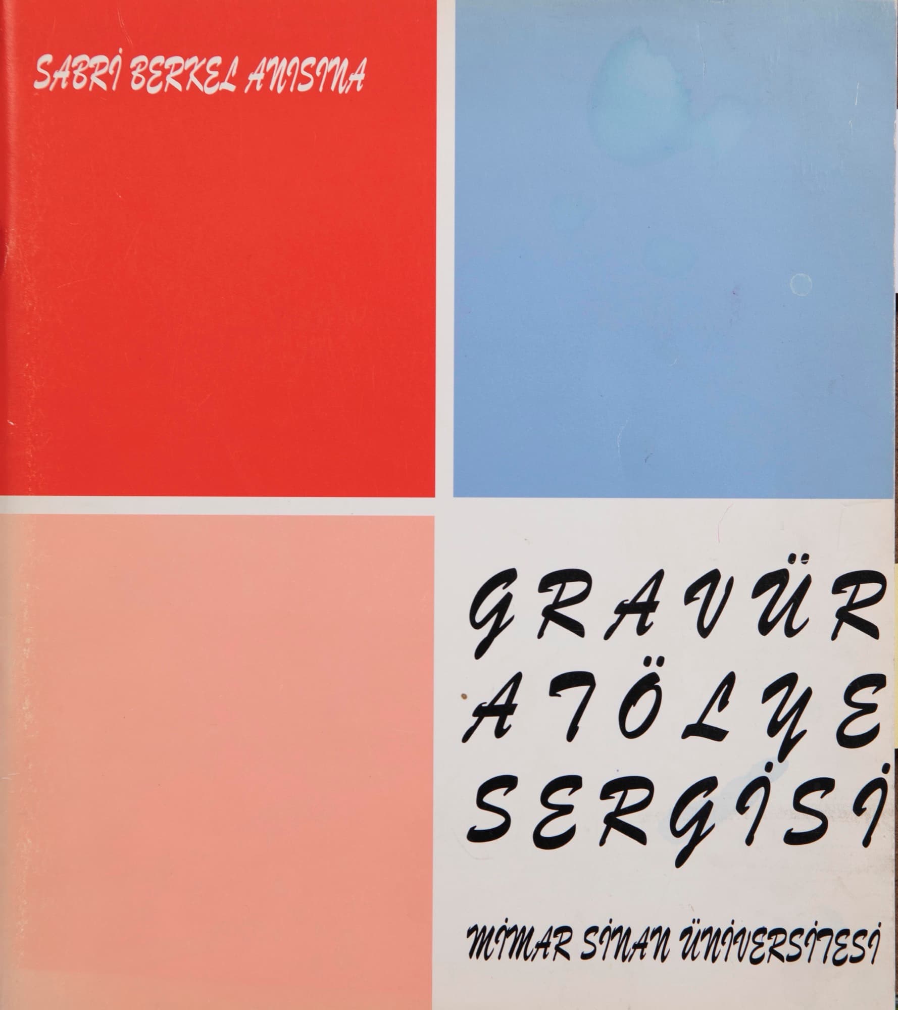 "Sabri Berkel Anısına" MSÜ Güzel Sanatlar Fakültesi Gravür Atölyesi Öğrencileri Sergisi Kaataloğu, Mimar Sİnan Üniversitesi, İstanbul 1995